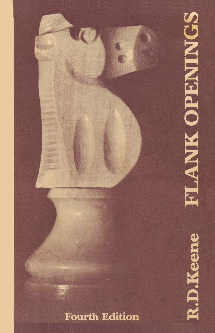 Flank Openings: A Study of Reti's Opening, the Catalan, English and King's Indian Attack Complex, Fourth Edition Leisure & Fun