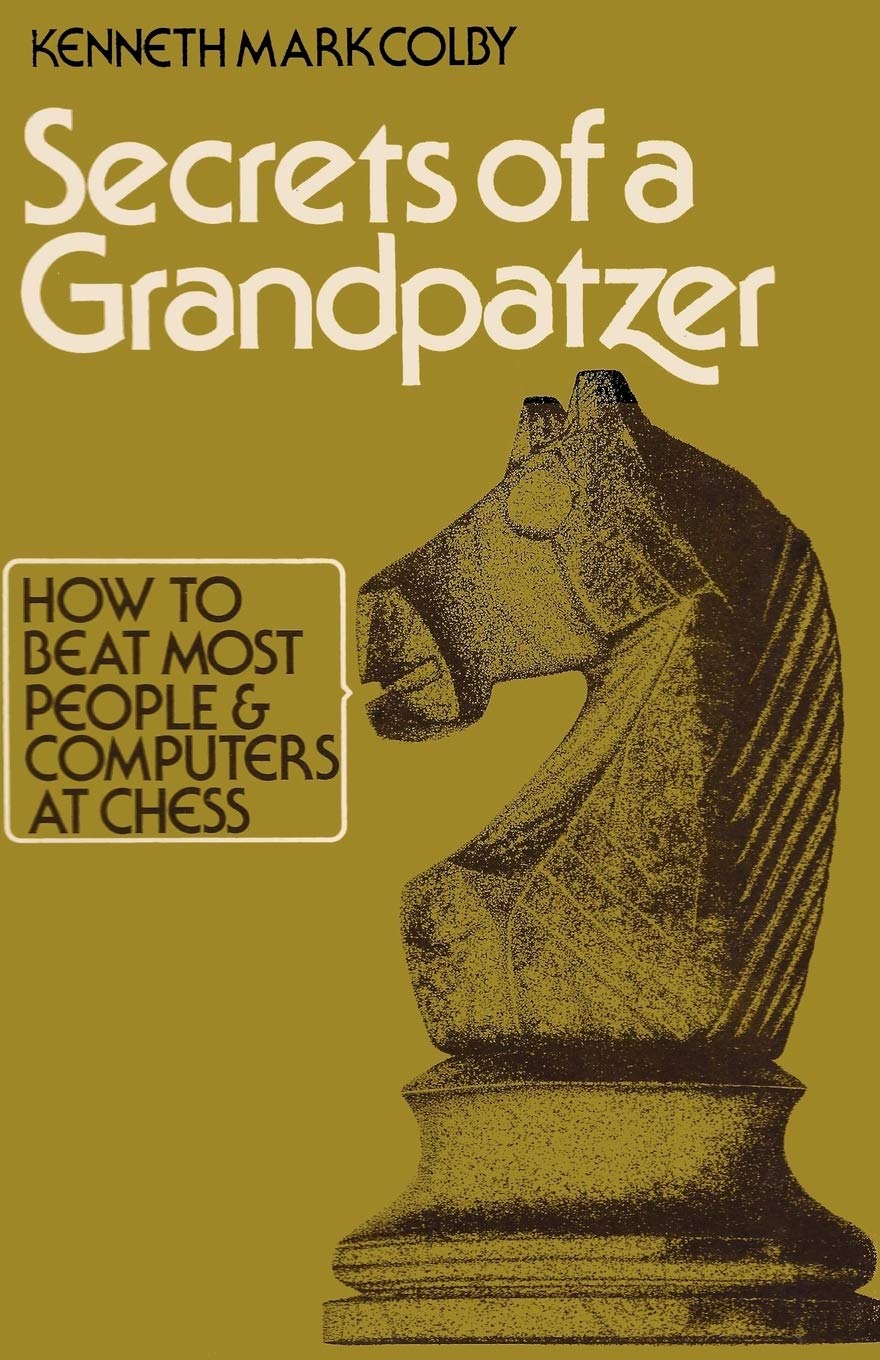 Secrets of a Grandpatzer: How to Beat Most People and Computers at Chess Computer Science