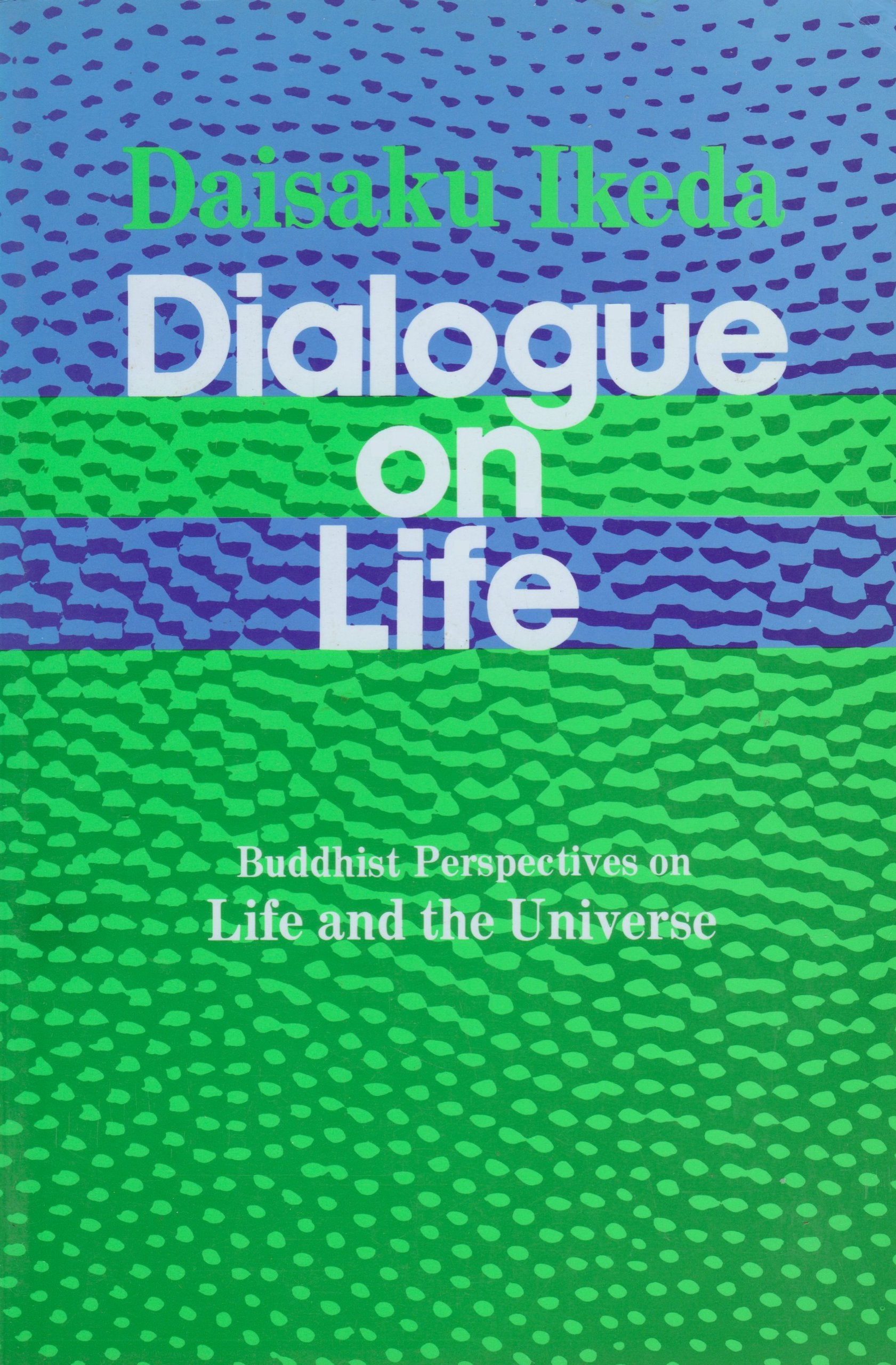 Dialogue on Life Vol I: Buddhist Perspectives on Life and the Universe Books