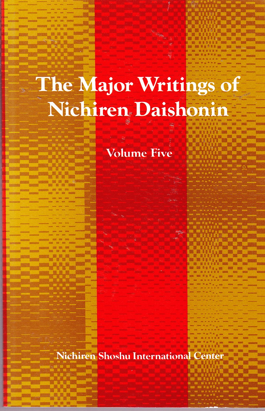 The major writings of Nichiren Daishonin ,Volume Five Books
