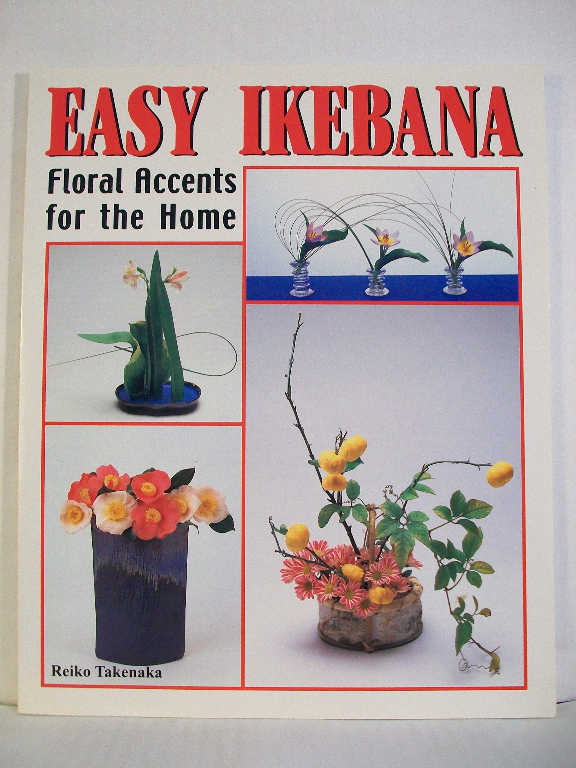 Easy Ikebana: Floral Accents for the Home Hobbies & Crafts