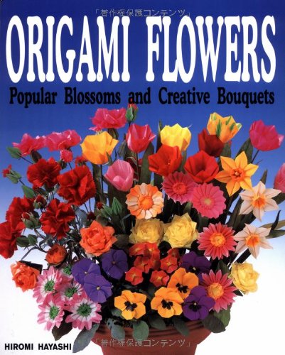 Origami Flowers: Popular Blossoms and Creative Bouquets book