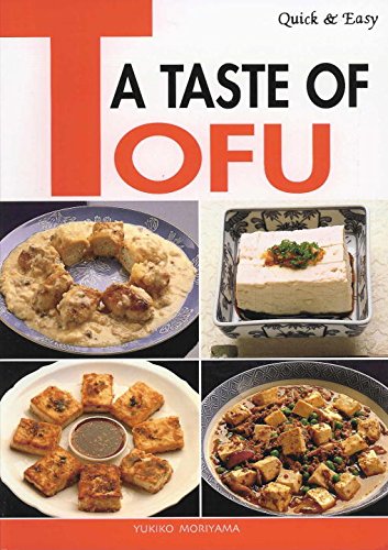 A Taste of Tofu: Mastering the Art of Tofu Cooking (Quick & Easy) Cooking & Enjoying