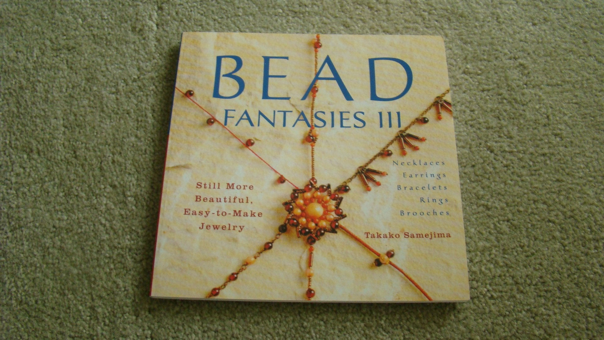 Bead Fantasies III: Still More Beautiful, Easy-to-Make Jewelry Hobbies & Crafts