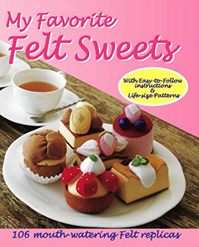 My Favorite Felt Sweets Hobbies & Crafts Books