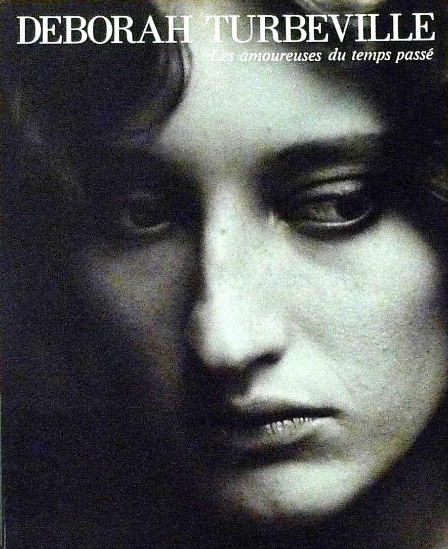Les Amoureuses Du Temps Passe: Photographs by Deborah Turbeville Photography