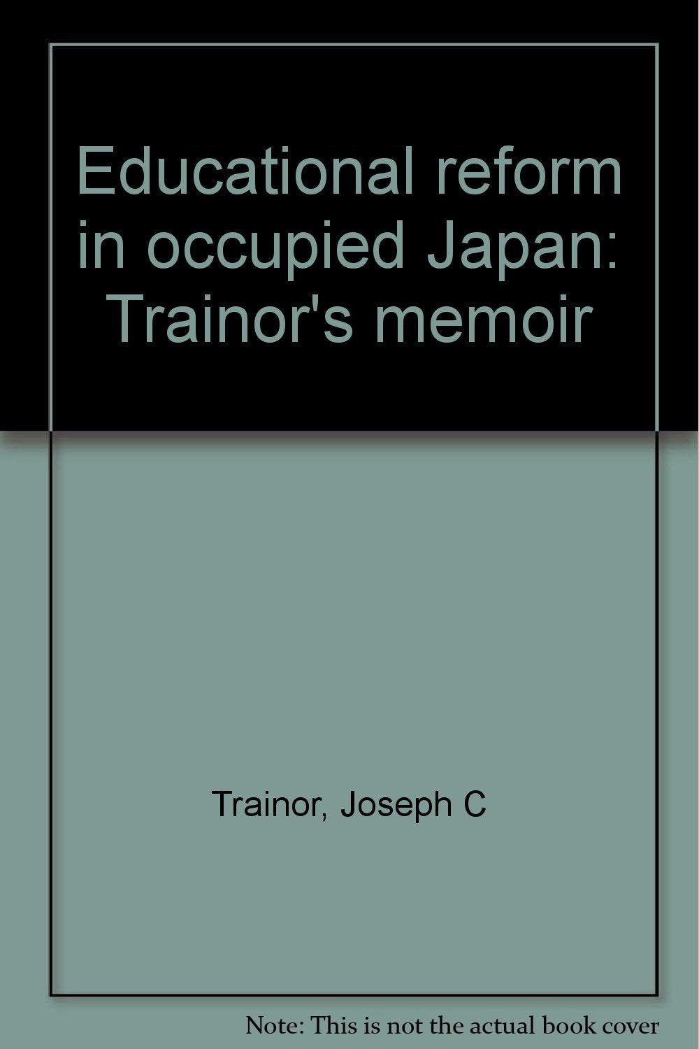 Educational reform in occupied Japan: Trainor's memoir Books