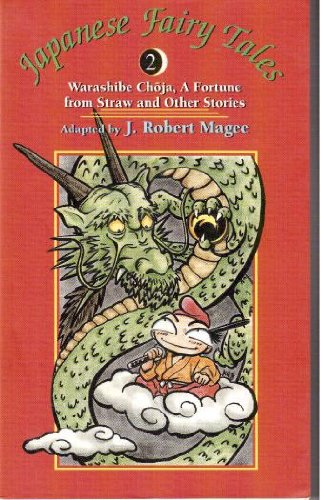 Japanese Fairy Tales: Warashibe Choja, a Fortune from Straw and Other Stories book