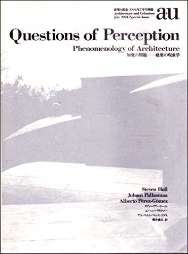 A+u Special 94:07 - Questions of Perceptions. Phenomenology of Architecture Architecture