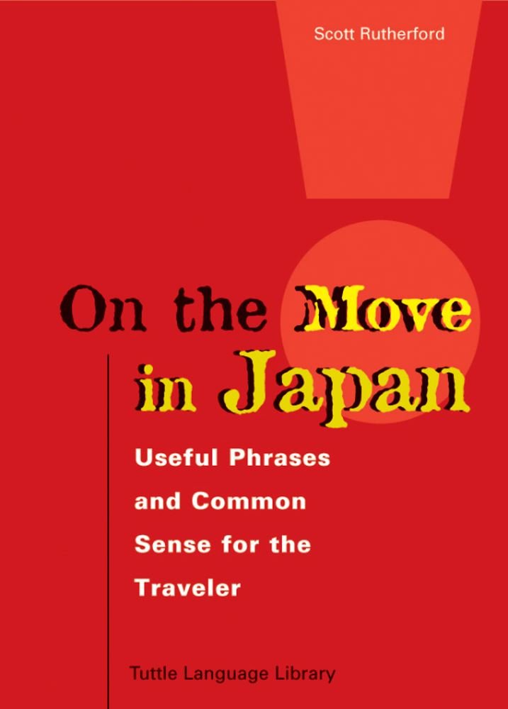 On the Move in Japan: Useful Phrases & Common Sense for the Traveler: Useful Phrases and Common Sense for the Traveler Foreign Languages ​​& Dictionaries