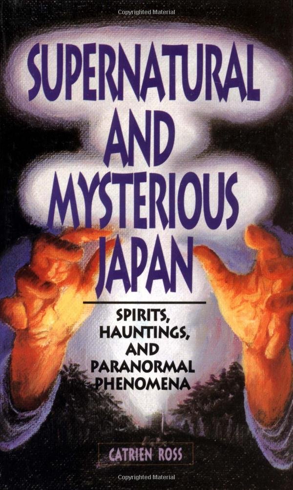 Supernatural and Mysterious Japan: Spirits, Hauntings and Paranormal Phenomena Social Sciences