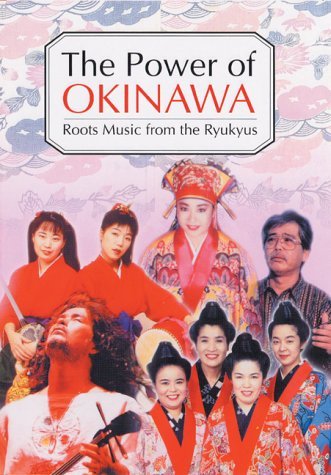 The Power of Okinawa: Roots Music for the Ryukyus Arts & Music