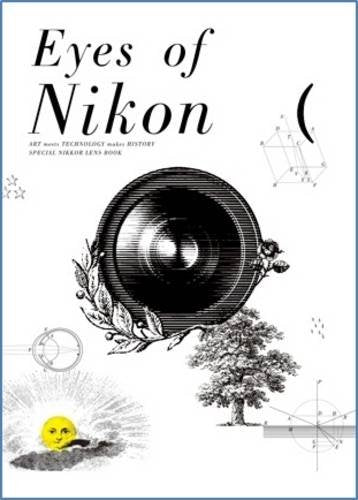 Eyes of Nikon: A Complete Guide to Nikon and Nikon Series E Lenses Film, Art & Culture