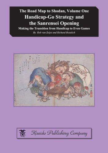 Handicap-Go Strategy and the Sanrensei Opening: Making the Transition from Handicap to Even Games (The Road Map to Shodan, Band 1) Leisure & Fun