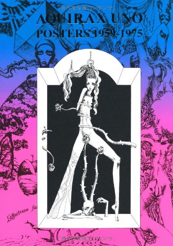 AQUIRAX UNO POSTERS 1959â€1975â€•å®‡é‡Žäºœå–œè‰¯60年代ãƒã‚¹ã‚¿ãƒ¼é›† (Pãƒ¼vine books) Books