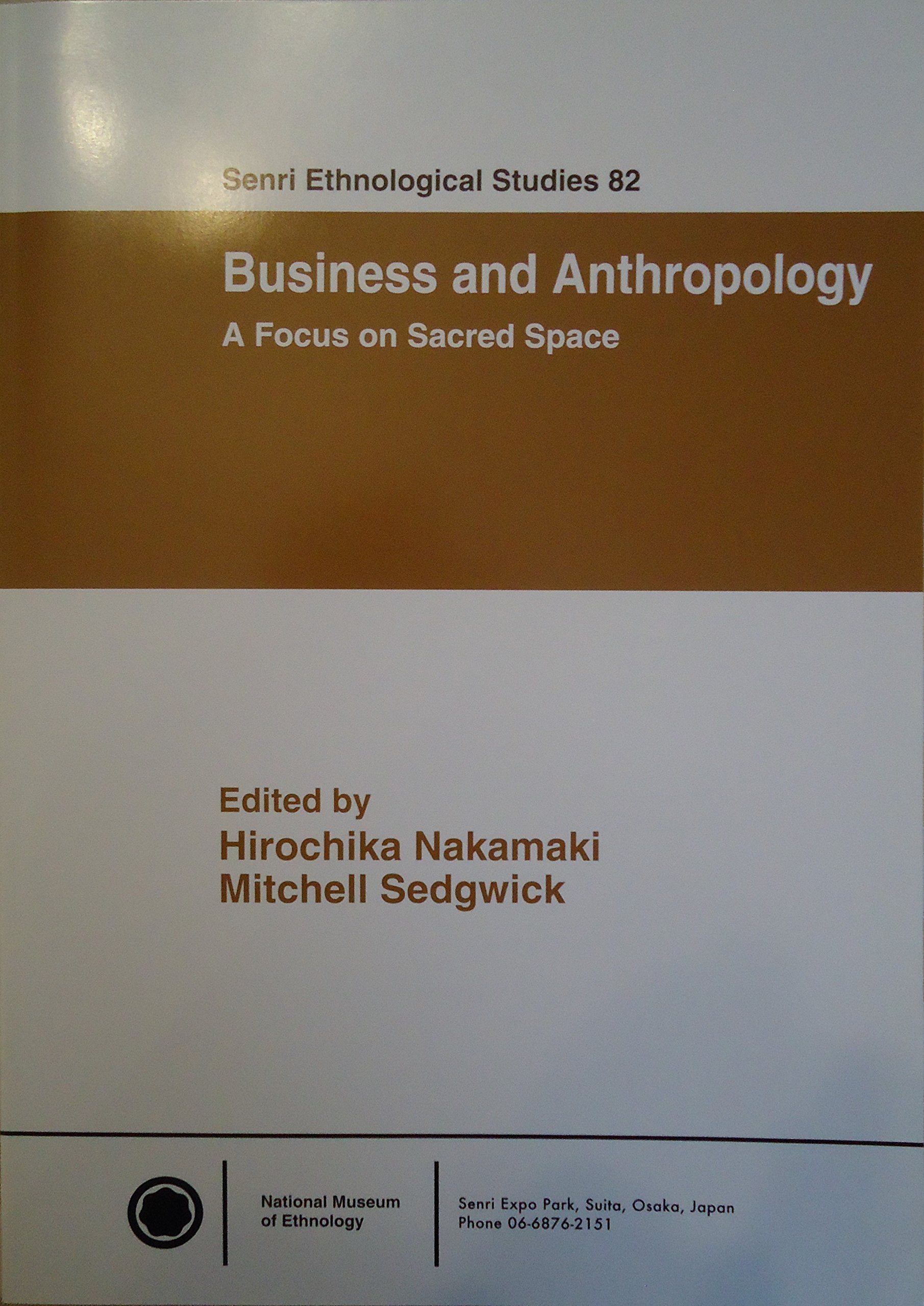 Business and Anthropology: A Focus on Sacred Space. Senri Ethnological Studies (SES) No. 82 Books
