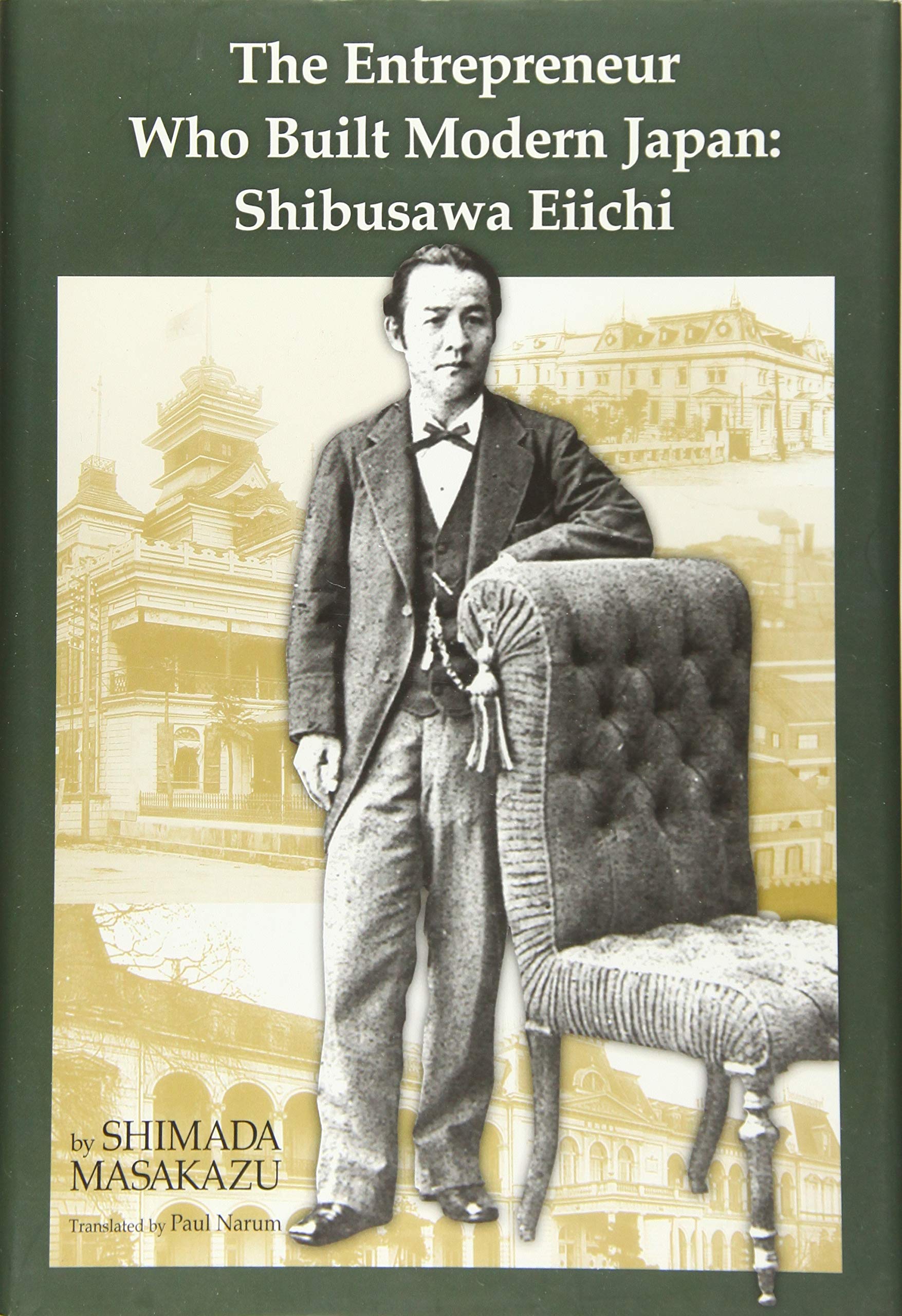 The Entrepreneur who Built Modern Japan: Shibusawa Eiichi Business, Finance & Career