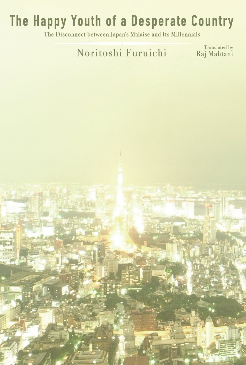 The Happy Youth of a Desperate Country: The Disconnect between Japan's Malaise and its Millenials Books
