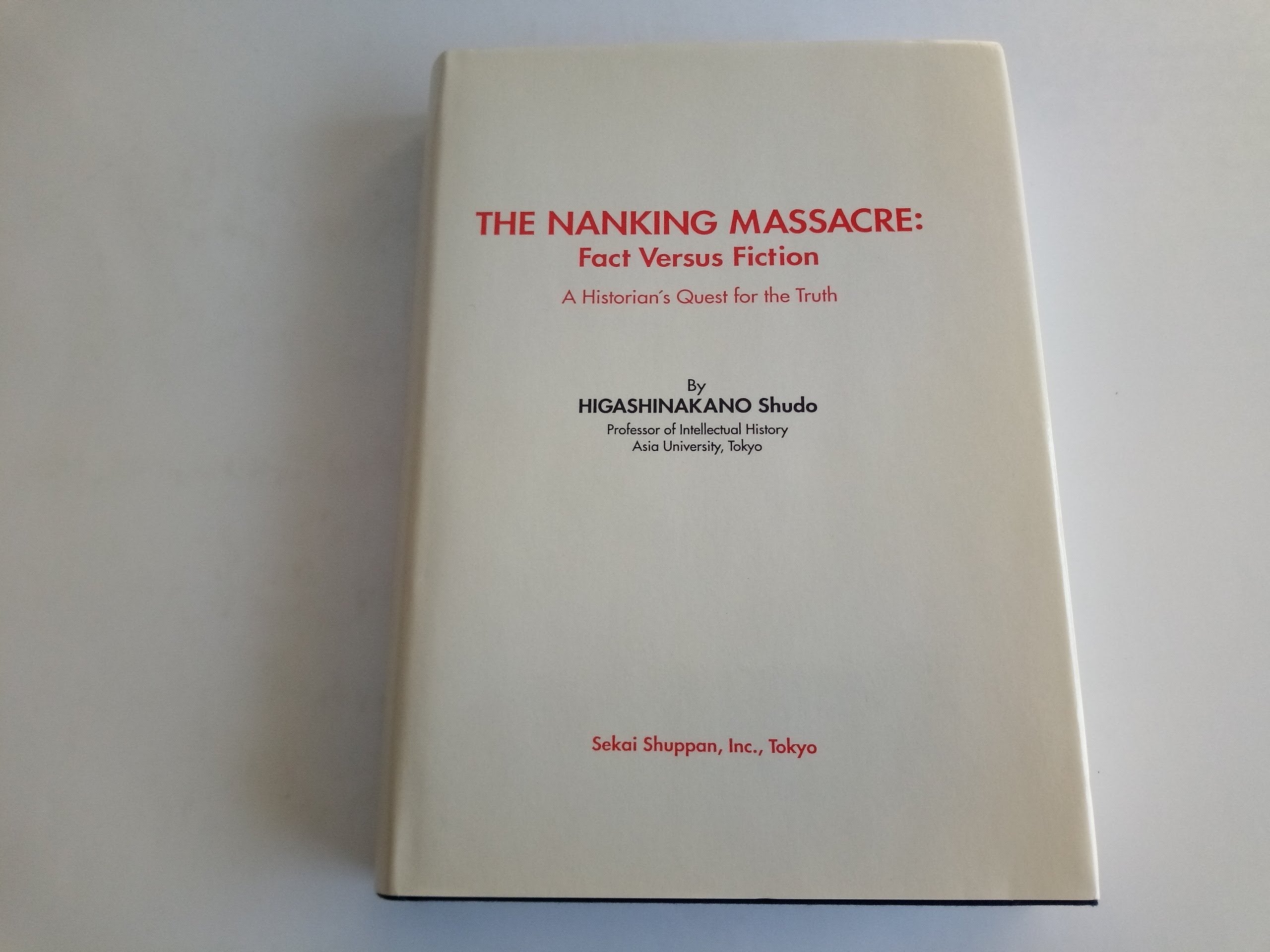 The Nanking Massacre: Fact Versus Fiction - A Historian's Quest for the Truth book