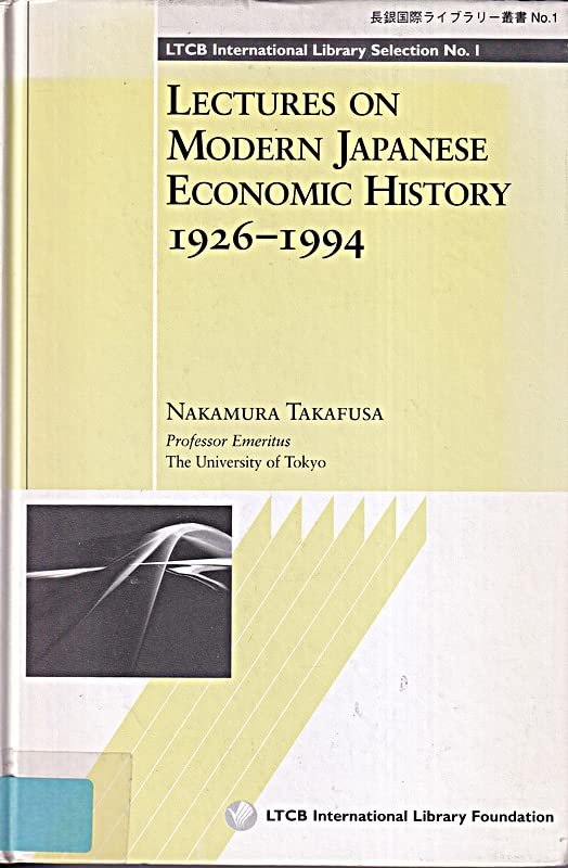 Lectures on modern Japanese economic history, 1926-1994 (LTCB international library selection) book