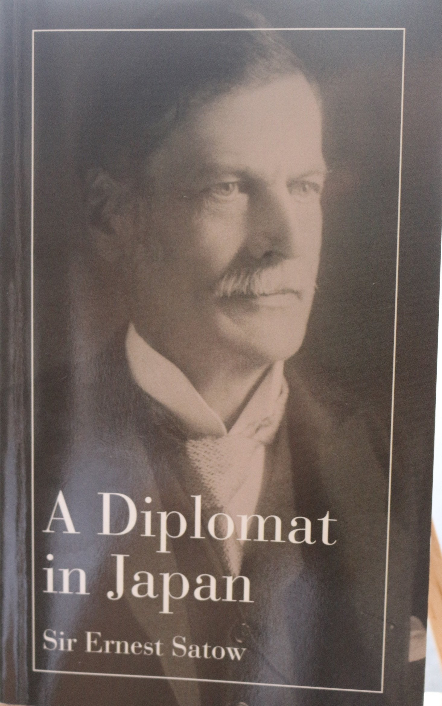 A Diplomat in Japan: The Inner History of the Critical Years in the Evolution of Japan When the Ports Were Opened and the Monarchy Restored, Recorded by a Diplomatist Who book