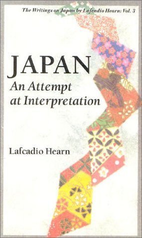 Japan: An Attempt at Interpretation (Writings on Japan by Lafcadio Hearn S.) General education