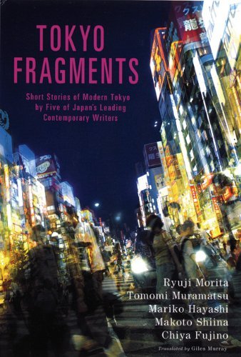 Tokyo Fragments: Short Stories of Modern Tokyo by Five of Japan's Leading Contemporary Writers General education