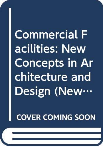 Commercial Facilities: New Concepts in Architecture and Design (New Concepts in Architecture & Design) Architecture