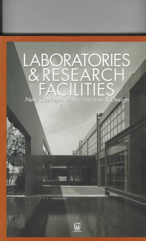 Laboratories & Research Facilities: New Concepts in Architecture & Design Architecture