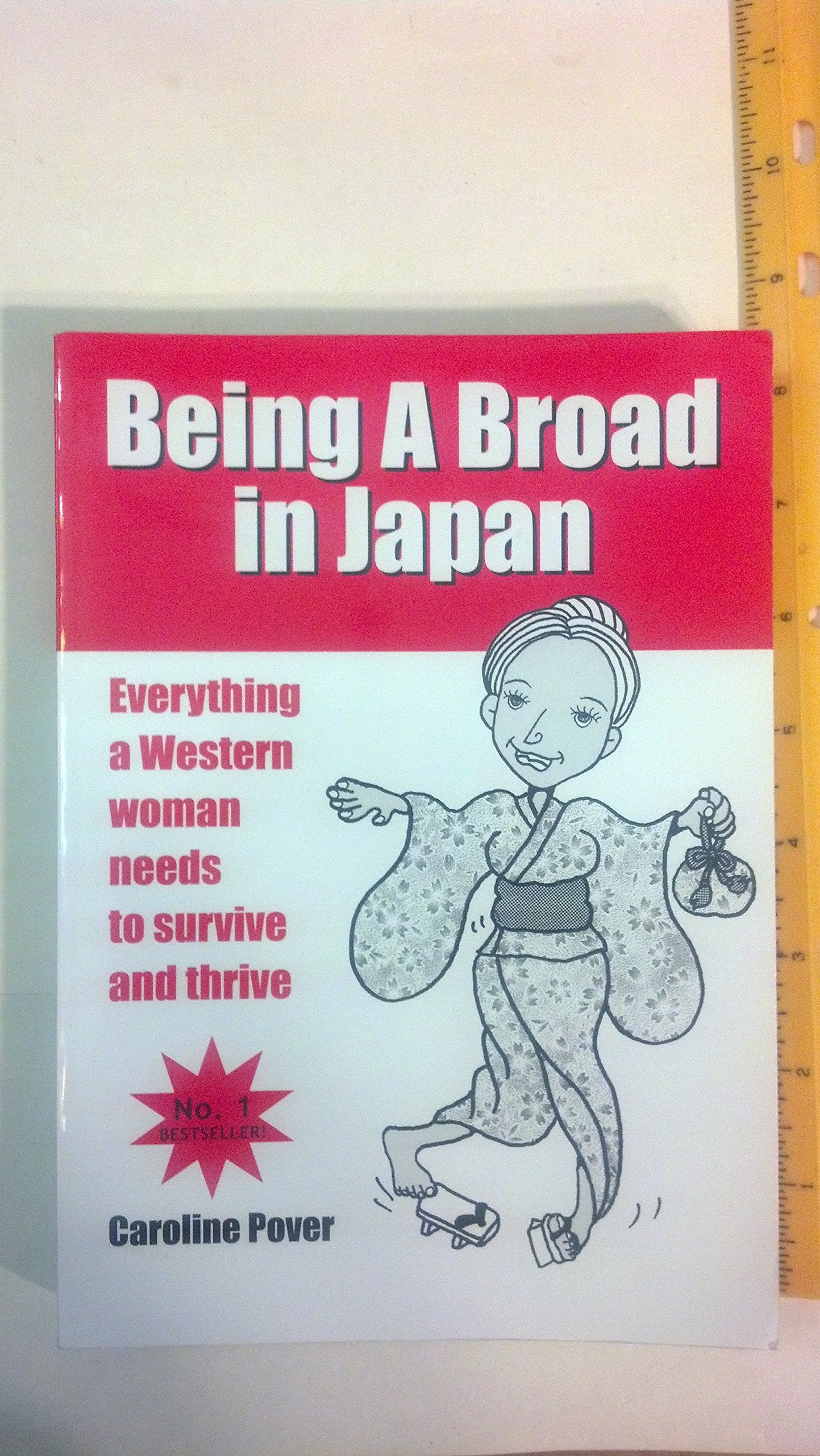 Being a Broad in Japan: Everything a Western Woman Needs to Survive and Thrive Business, Finance & Career