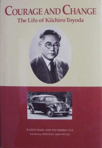 Courage and Change the Life of Kiichiro Toyoda book