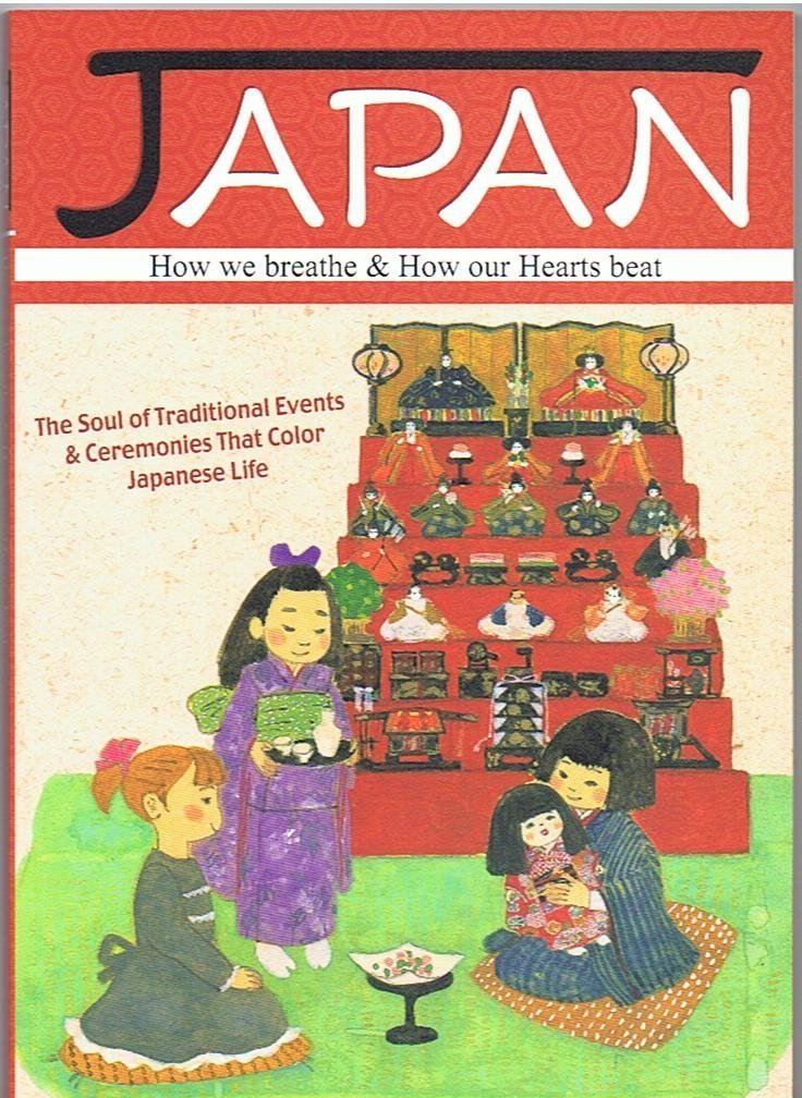 Japan How we beathe & How our Hearts beat The Soul of Traditional Events & Ceremonies That Colour Japanese Life Books