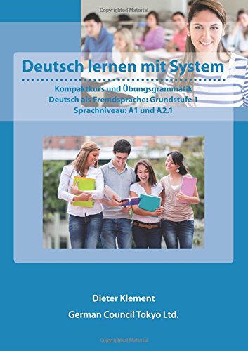 Deutsch lernen mit System: Kompaktkurs und Übungsgrammatik Deutsch als Fremdsprache: Grundstufe 1 Sprachniveau: A1 und A2.1 Foreign Languages ​​& Dictionaries