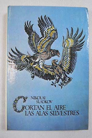 Cortan el aire las alas silvestres: cuento de viajes Books