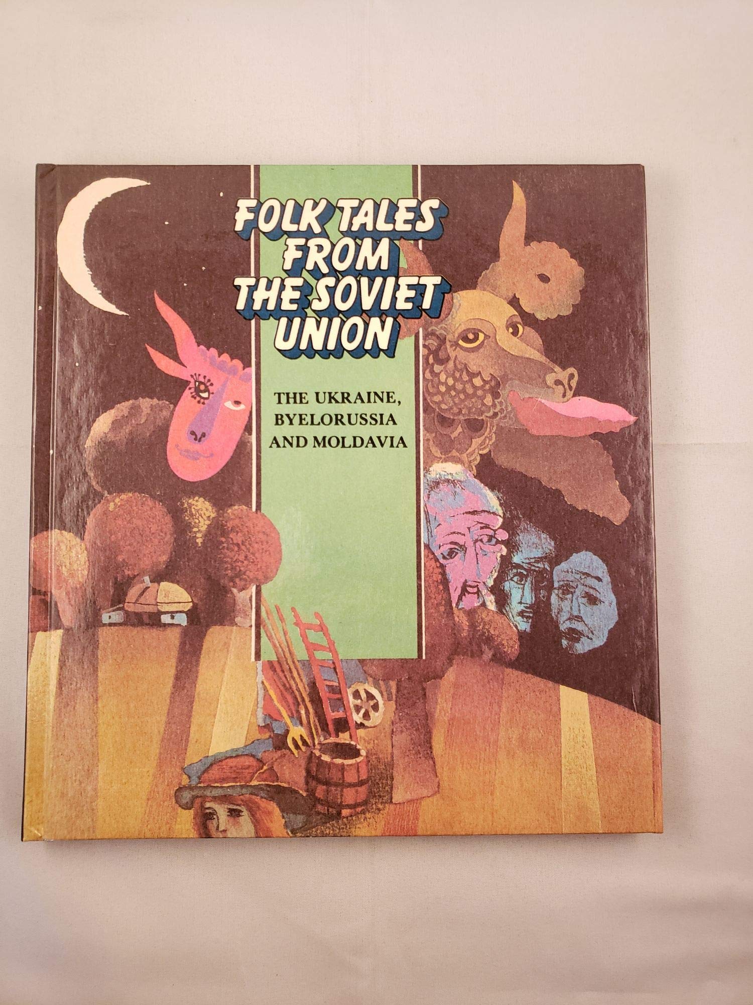 Folk tales from the Soviet Union: The Ukraine, Byelorussia, and Moldavia book