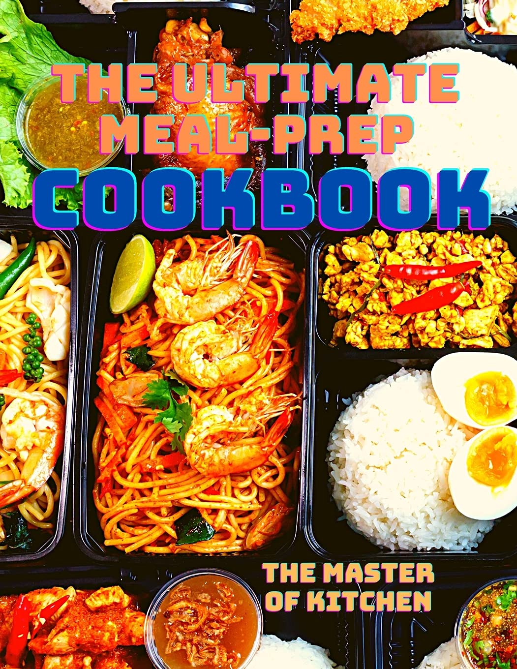 The Ultimate Meal-Prep Cookbook: Fast, Healthy Recipes You'll Want to Eat, A Cookbook With Beautiful Recipe Pictures. Medicine