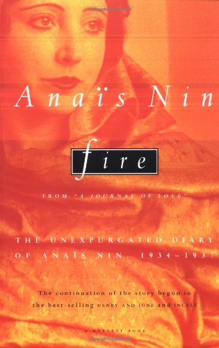 Fire: From "A Journal of Love" The Unexpurgated Diary of Anais Nin, 1934-1937 Fiction