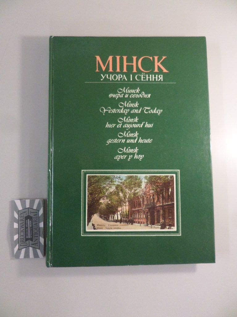 Minsk ucora i sennja = Minsk vcera i segodnja = Minsk gestern und heute = Minsk yesterday and today. Minsk hier et aujourd'hui. Politics & History