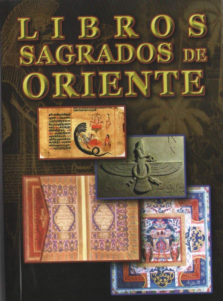 Libros Sagrados de Oriente. Himnos Védicos, El Evangelio del Budha, El Zend Avesta, El Corán. (Spanish Edition) Books
