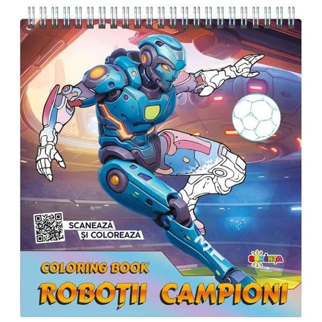 Coloring Book: Robotii Campioni. Scaneaza Si Coloreaza Books