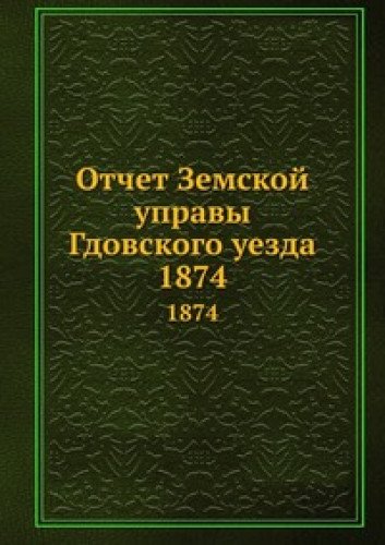 Otchet Zemskoj Upravy Gdovskogo Uezda Books