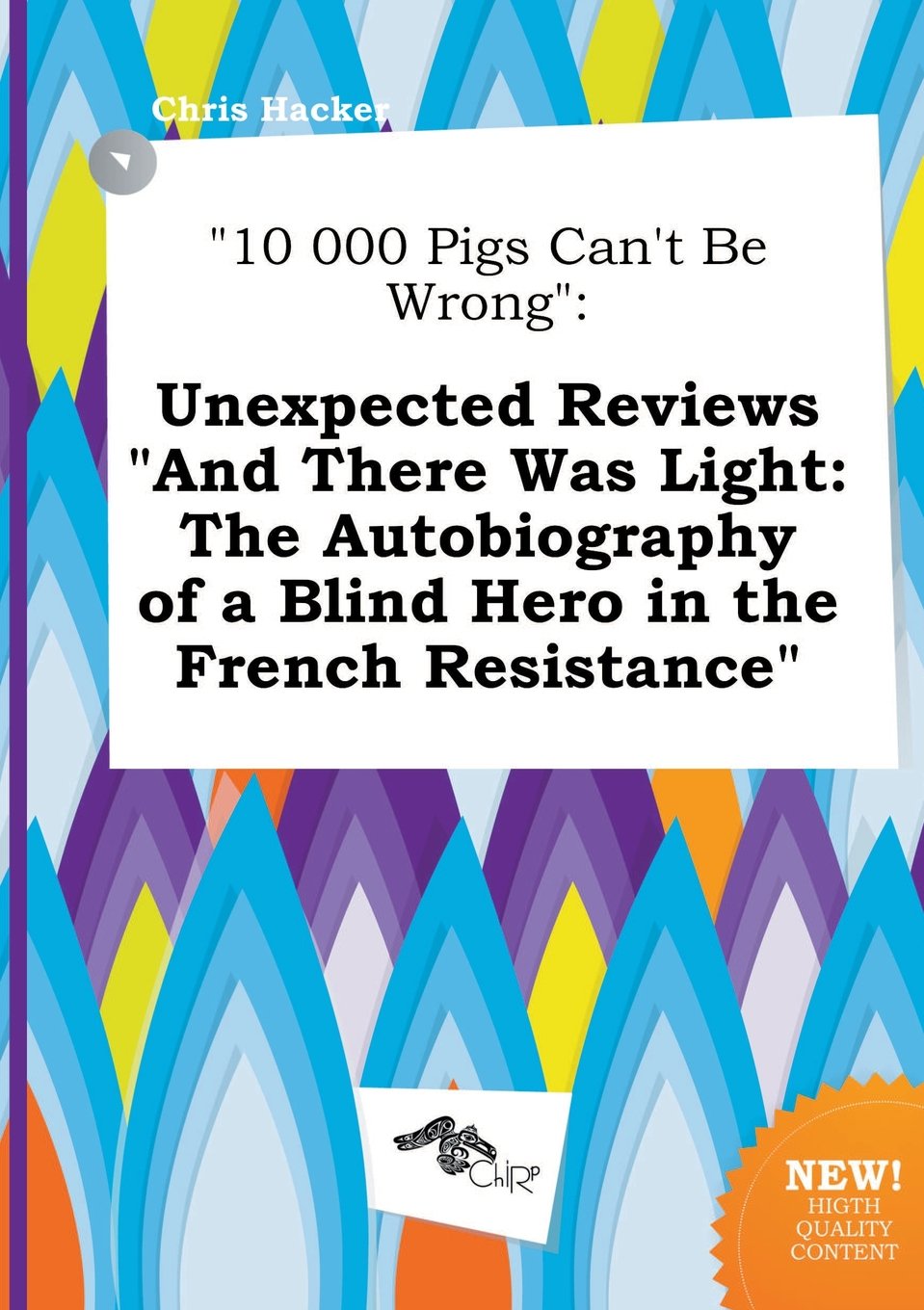 10 000 Pigs Can't Be Wrong: Unexpected Reviews and There Was Light: The Autobiography of a Blind Hero in the French Resistance Books
