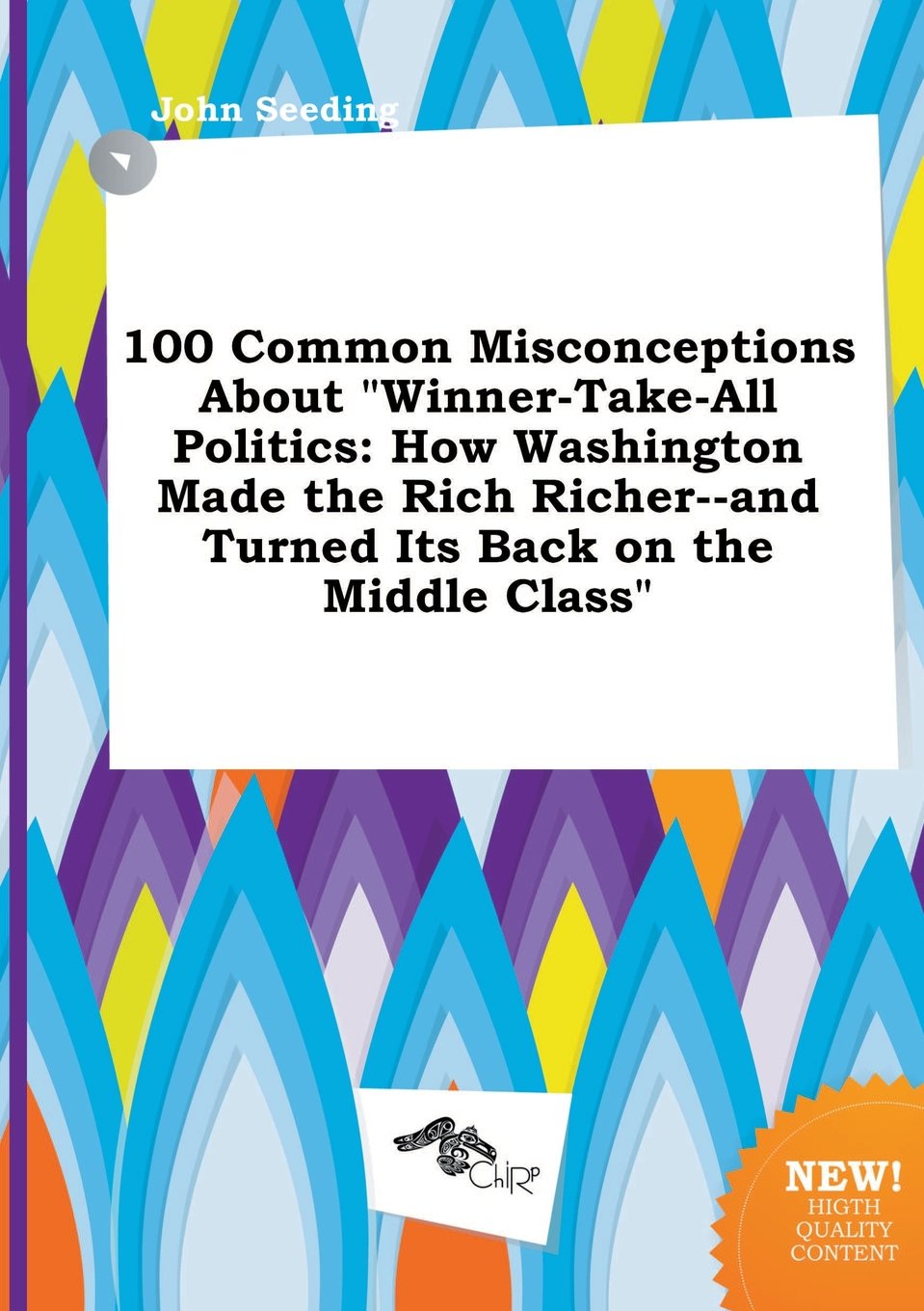 100 Common Misconceptions about Winner-Take-All Politics: How Washington Made the Rich Richer--And Turned Its Back on the Middle Class Books