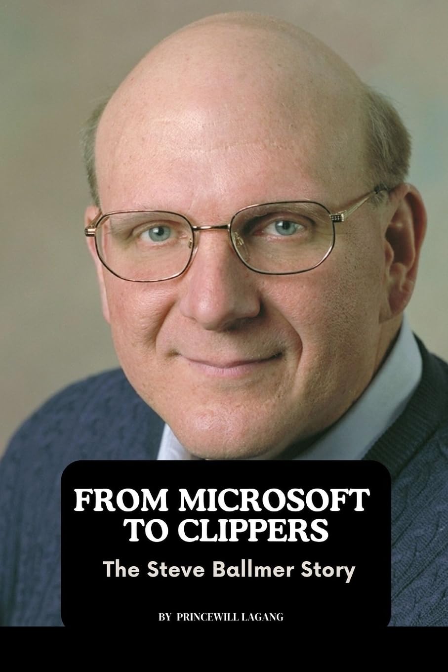 From Microsoft to Clippers: The Steve Ballmer Story book