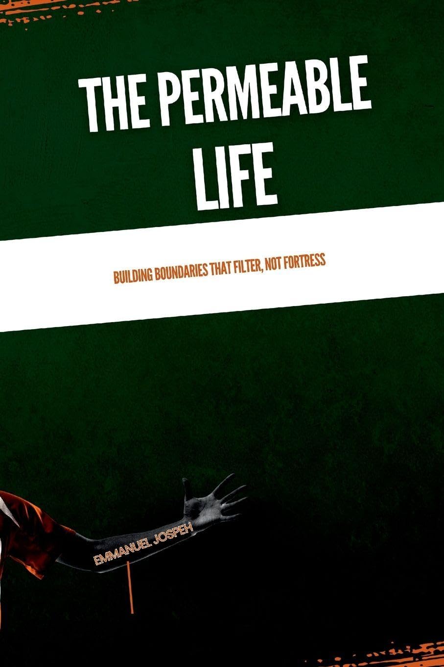 The Permeable Life, Building Boundaries That Filter, Not Fortress Learning & Reference