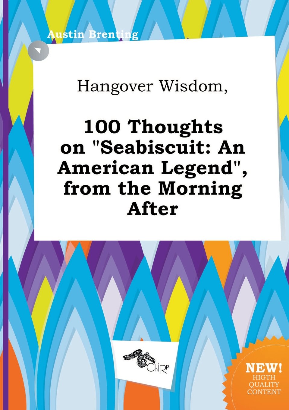 Hangover Wisdom, 100 Thoughts on Seabiscuit: An American Legend, from the Morning After Books