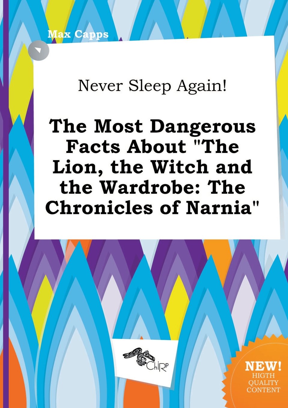 Never Sleep Again! the Most Dangerous Facts about the Lion, the Witch and the Wardrobe: The Chronicles of Narnia Books