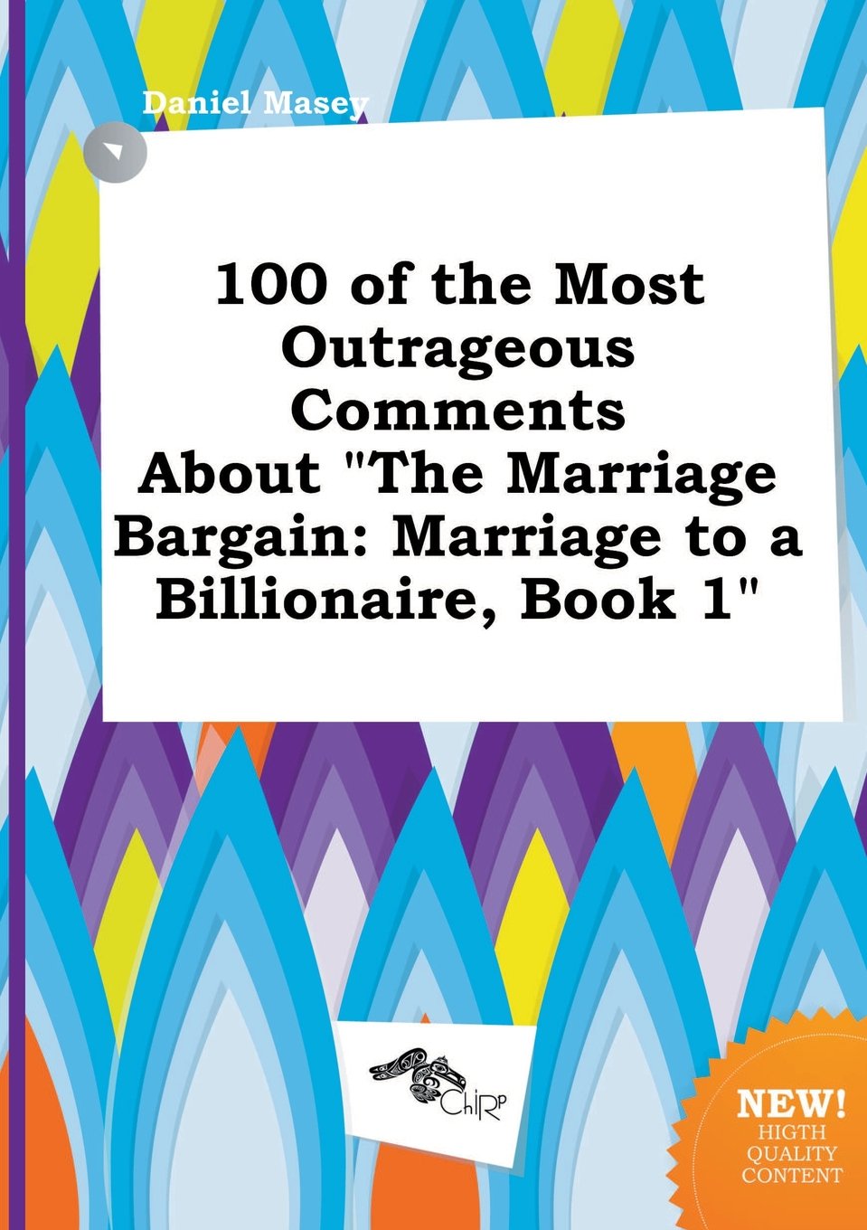 100 of the Most Outrageous Comments about the Marriage Bargain: Marriage to a Billionaire, Book 1 Books