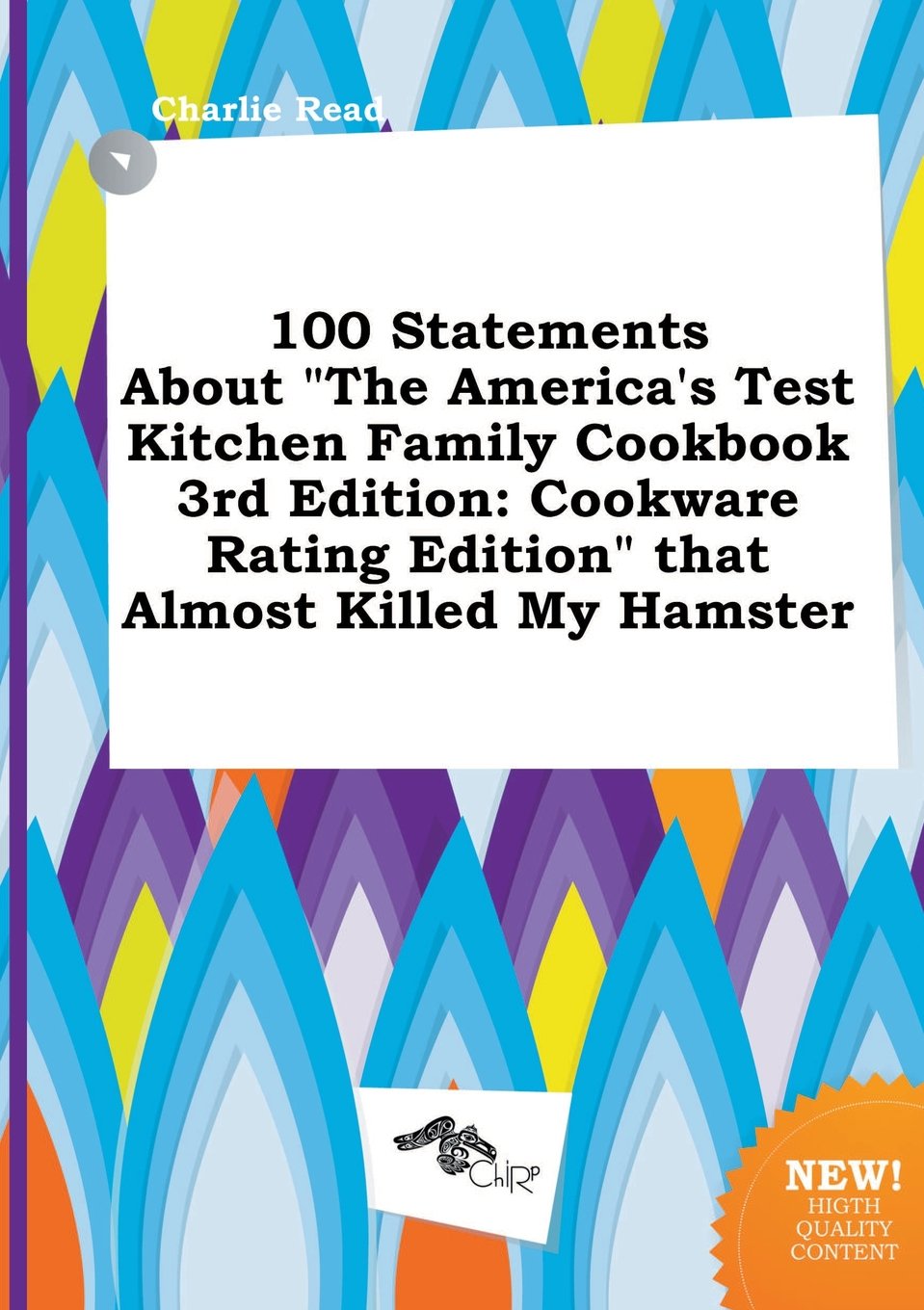 100 Statements about the America's Test Kitchen Family Cookbook 3rd Edition: Cookware Rating Edition That Almost Killed My Hamster Books