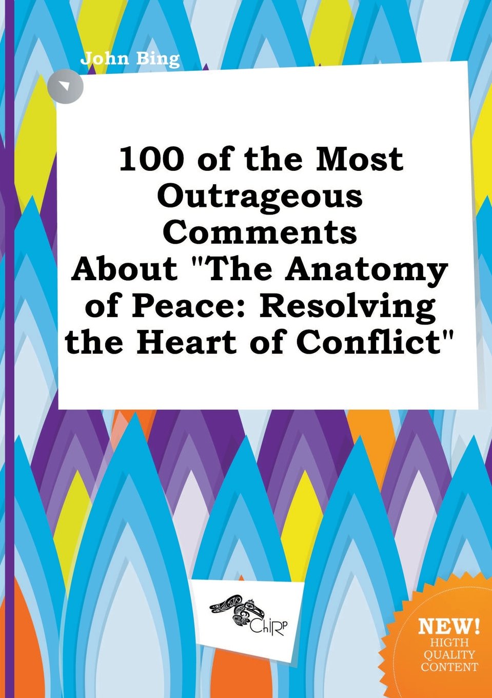 100 of the Most Outrageous Comments about the Anatomy of Peace: Resolving the Heart of Conflict Books